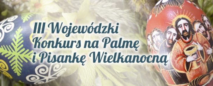 Miniaturka artykułu III Wojewódzki Konkurs na Palmę i Pisankę Wielkanocną